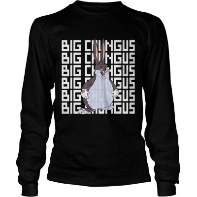 Longsleeve Tee Big Chungus shirt