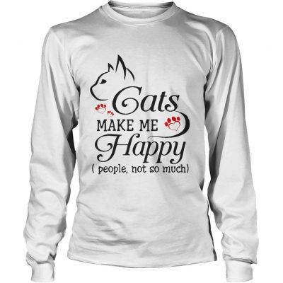 Longsleeve Tee Cat Make Me Happy People Not So Much Funny Cat Lover TShirt