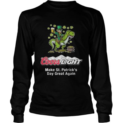 Longsleeve Tee Coors Light make St. Patrick’s Day great again shirt