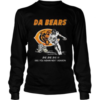 Longsleeve Tee Da Bears Bye Bye Bye See You Again Next Season Shirt