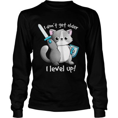 Longsleeve Tee I dont get older I level up shirt