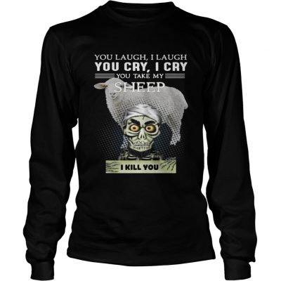 Longsleeve Tee Jeff Dunham you laugh I laugh you cry I cry you take my Sheep shirt