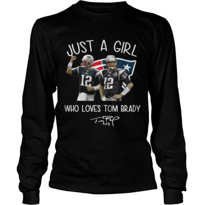 Longsleeve Tee Just A Girl Who Loves Tom Brady Shirt