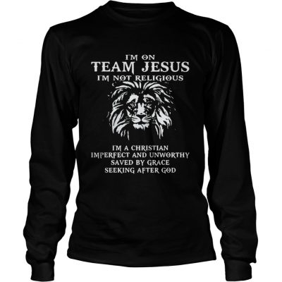 Longsleeve Tee Lion Im on team Jesus Im not religious Im a Christian Imperfect shirt