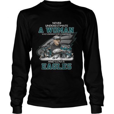 Longsleeve Tee Never Underestimate a Woman Who Understands Football And Loves Eagles Tshirt