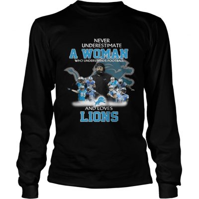 Longsleeve Tee Never Underestimate a Woman Who Understands Football And Loves Lions Tshirt