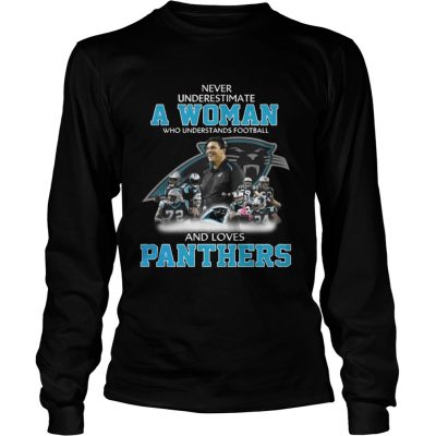 Longsleeve Tee Never Underestimate a Woman Who Understands Football And Loves Panthers Tshirt