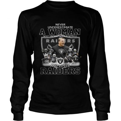 Longsleeve Tee Never Underestimate a Woman Who Understands Football And Loves Raiders Tshirt