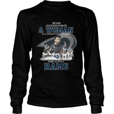 Longsleeve Tee Never Underestimate a Woman Who Understands Football And Loves Rams Tshirt