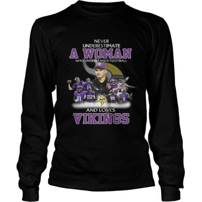 Longsleeve Tee Never Underestimate a Woman Who Understands Football And Loves Vikings Tshirt