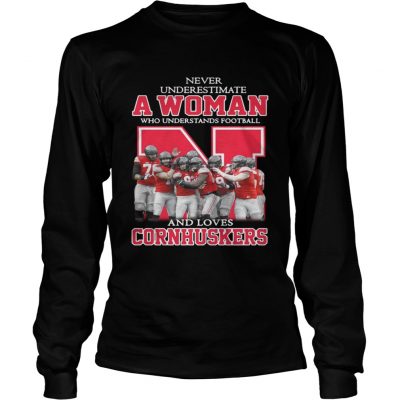 Longsleeve Tee Never underestimate awoman who understands football and loves Cornhuskers shirt