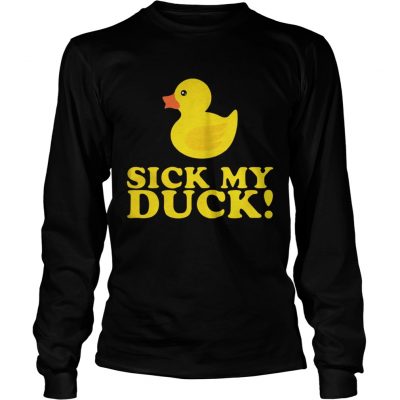 Longsleeve Tee Officially Sick my Duck shirt