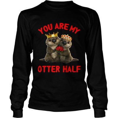 Longsleeve Tee Otter wedding you are my Otter half shirt