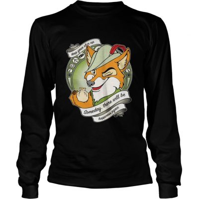 Longsleeve Tee Robin Hood Keep your chin up someday there will be happiness again shirt