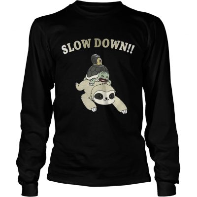 Longsleeve Tee Sloth Slow down shirt