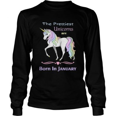 Longsleeve Tee The prettiest unicorns are born in January shirt