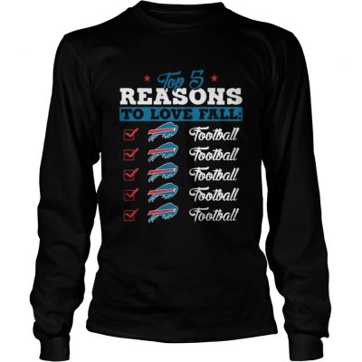 Longsleeve Tee Top 5 Reasons To Love Falls Bills Football Team TShirt