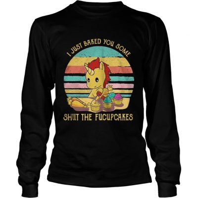 Longsleeve Tee Unicorn I just baked you some shut the fucupcakes vintage shirt