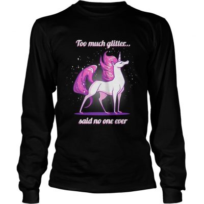 Longsleeve Tee Unicorn Too much glitter said no one ever shirt