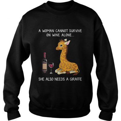 Sweatshirt A woman cannot survive on wine alone she also needs a giraffe shirt