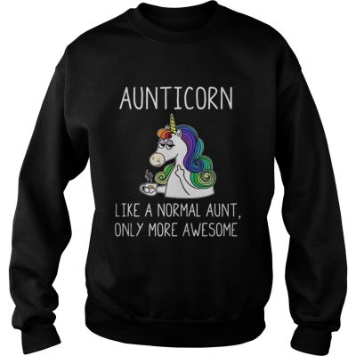 Sweatshirt Aunticorn like a normal aunt only more awesome shirt