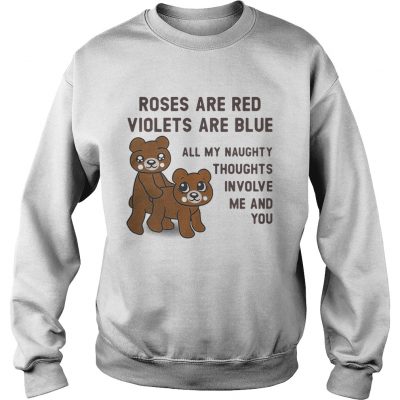 Sweatshirt Bears roses are red violets are blue all my naughty thoughts involve me and you shirt