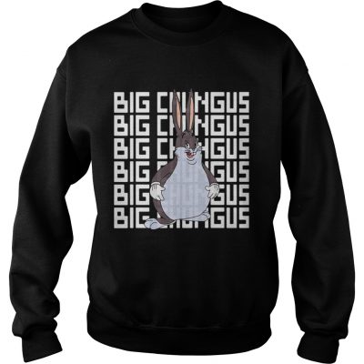 Sweatshirt Big Chungus shirt