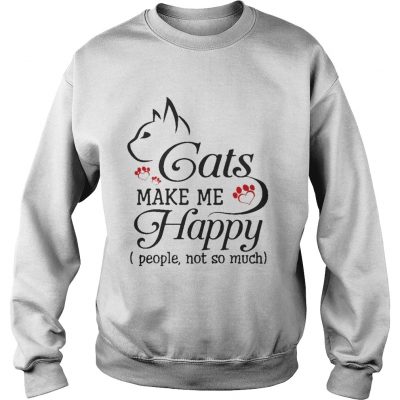 Sweatshirt Cat Make Me Happy People Not So Much Funny Cat Lover TShirt