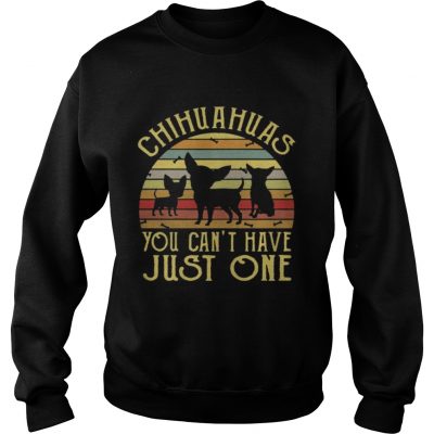 Sweatshirt Chihuahuas You Cant Have Just One Vintage TShirt