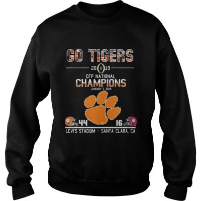 Sweatshirt Go tigers 2019 CFP national champions January 7 2029 44 16 Levis stadium santa clara CA shirt