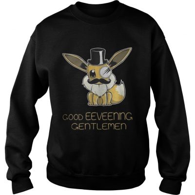 Sweatshirt Good Eeveening Gentlemen shirt