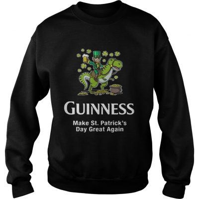 Sweatshirt Guinness make St. Patrick’s Day great again shirt