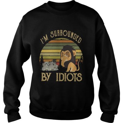 Sweatshirt Im surrounded by Idiots vintage shirt