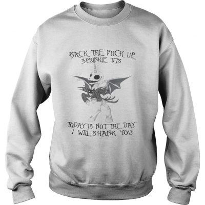 Sweatshirt Jack Skellington unicorn back the fuck up sprinkle tits today is not the day shirt