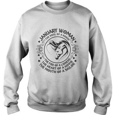 Sweatshirt January woman the soul of a horse the fire of a lioness the heart of a hippie shirt