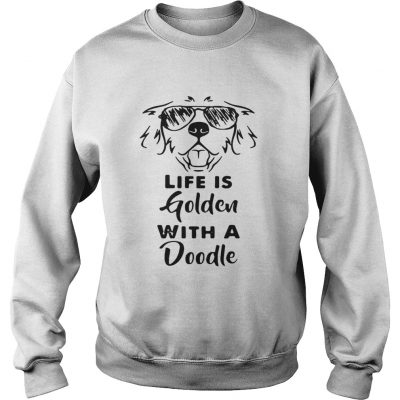 Sweatshirt Life is golden with a Doodle shirt