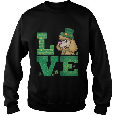 Sweatshirt Love Poodle St Patricks Day Green Shamrock TShirt