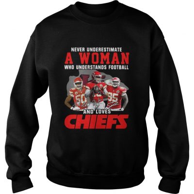 Sweatshirt Never Underestimate A Woman Who Understands Football And Loves Chiefs Shirt