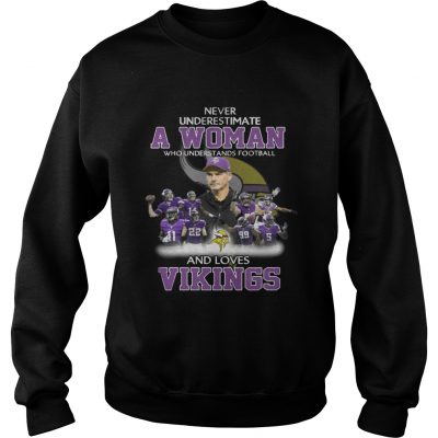 Sweatshirt Never Underestimate a Woman Who Understands Football And Loves Vikings Tshirt