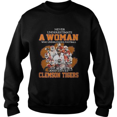 Sweatshirt Never underestimate awoman who understands football and loves Clemson Tigers shirt