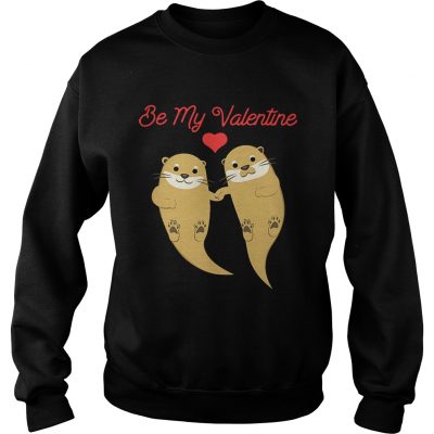 Sweatshirt Romantic Otters be my valentine shirt