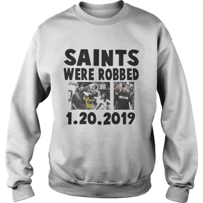 Sweatshirt Saints Were Robbed 1 20 2019 Shirt