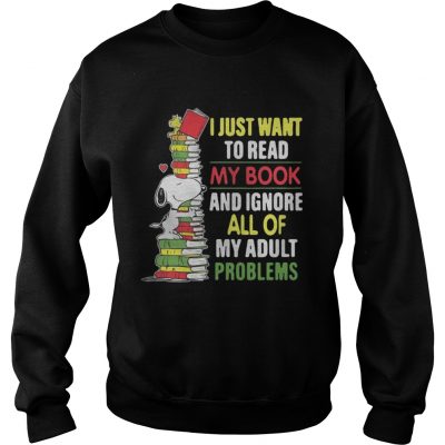 Sweatshirt Snoopy I just want to read my book and ignore all of my adult problems shirt