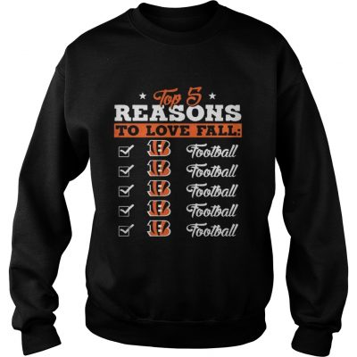 Sweatshirt Top 5 Reasons To Love Falls Bengals Football Team TShirt