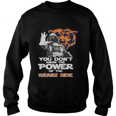 Sweatshirt You Dont Know The Power Of The Bears Side Football TShirt