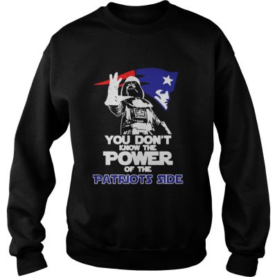 Sweatshirt You Dont Know The Power Of The Patriots Side Football Shirt