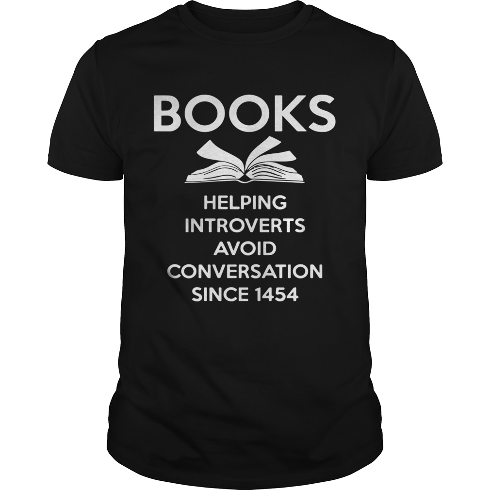 Books Helping Introverts Avoid Conversation Since 1454 Shirt