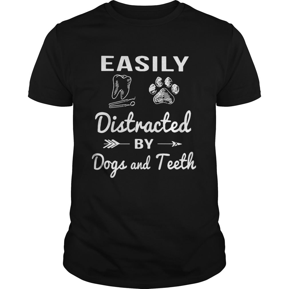 Easily distracted by dogs and teeth shirt