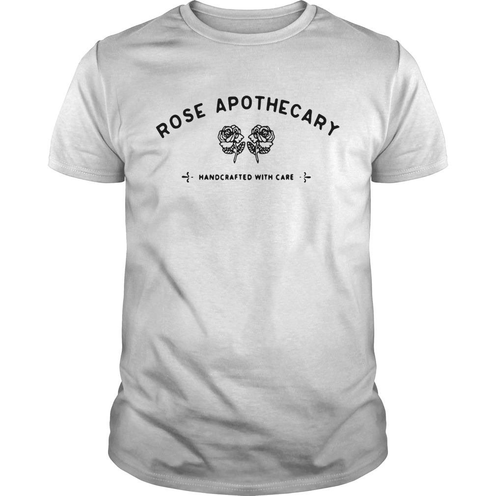 Rose apothecary handcrafted with care shirt