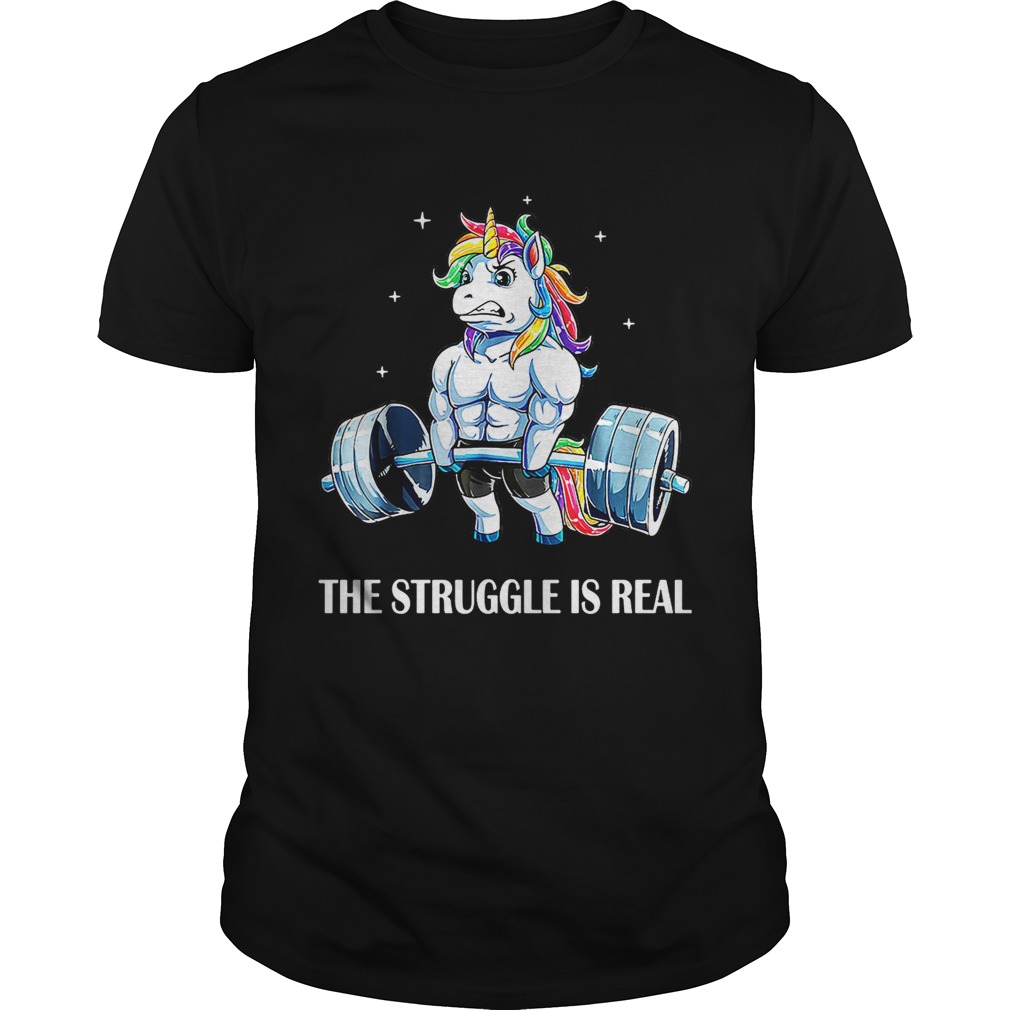 Unicorn gym the struggle is real shirt